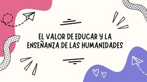 El valor de educar y la enseñanza de las humanidades