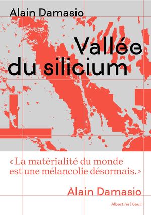 "Vallée du silicium" d'Alain Damasio, éditions du Seuil