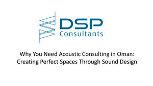 Why You Need Acoustic Consulting In Oman Creating Perfect Spaces Through Sound Design