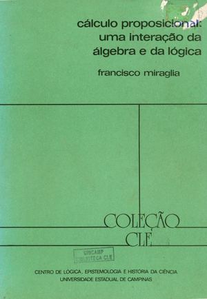 CÁLCULO PROPOSICIONAL :Uma Interação da Álgebra e da Lógica