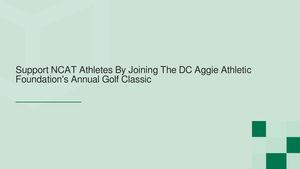 Support NCAT Student-Athletes By Joining The DC Aggie Athletic Foundation's Annual Golf Classic