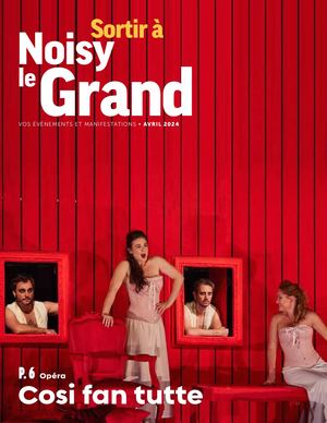 Supplément "Sortir à Noisy-le-Grand" - Avril 2024