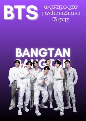 Bts - O Grupo Que Pavimentou O K Pop