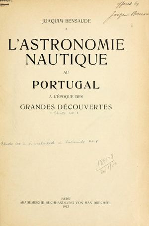 L'Astronomie Nautique Au Portugal A L'Epoque Des Grandes Découvertes, Par Joaquim Bensaude, 1912