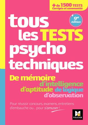 Tous les tests psychotechniques, mémoire, intelligence, aptitude, logique, observation - Concours