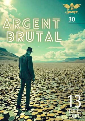 REVUE SQUEEZE N°30 - ARGENT BRUTAL