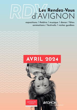 Les Rendez-vous d'Avignon avril 2024