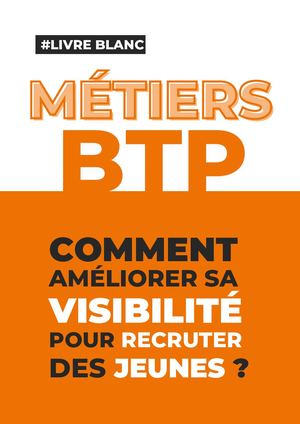 Livre Blanc "Métiers du BTP : comment améliorer sa visibilité pour recruter des jeunes ?"