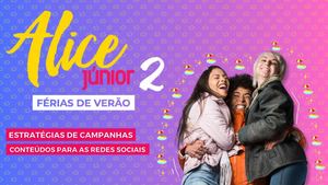 ALICE JÚNIOR FÉRIAS DE VERÃO - PLANO DE MIDIA