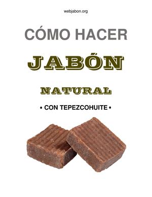 Descubre los secretos para preparar jabón de tepezcohuite de forma artesanal y disfruta de una piel radiante