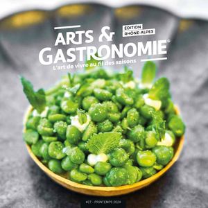 ARTS & GASTRONOMIE RHÔNE-ALPES N°27 - PRINTEMPS 2024