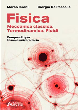 Ierani M. - De Pascalis G:, FISICA. Meccanica classica, Termodinamica, Fuidi
