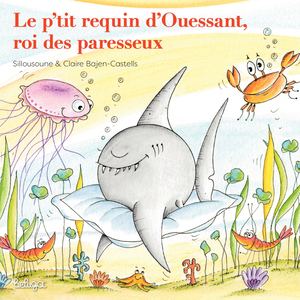 LE P'TIT REQUIN D'OUESSANT, ROI DES PARESSEUX