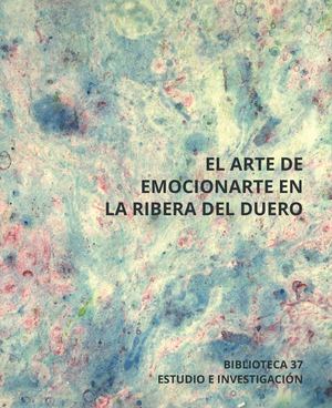 Biblioteca 37. Estudio e investigación. El arte de emocionarte en la Ribera del Duero