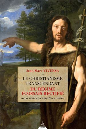 Le Christianisme transcendant du Rite Écossais Rectifié, Jean-Marc VIVENZA (EXTRAIT)