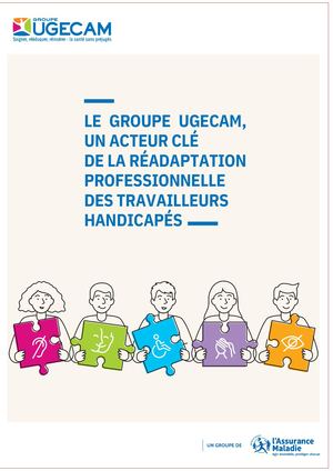 LE GROUPE UGECAM, UN ACTEUR CLÉ DE LA RÉADAPTATION PROFESSIONNELLE DES TRAVAILLEURS HANDICAPÉS