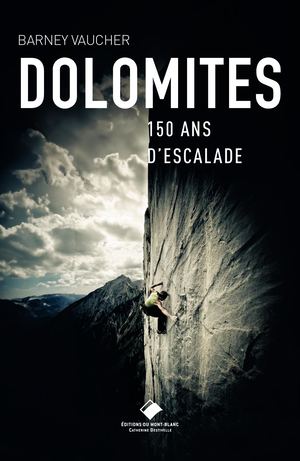Dolomites, 150 ans d’escalade - Bernard Vaucher