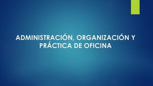 Administración, Organización Y Práctica De Oficina