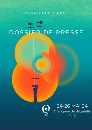Dossier De Presse Orangerie Sonore 3e Édition 24 26 Mai 2024