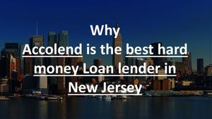 Why Accolend Is Best Hard Money Loan Lender In New Jersey (Nj)