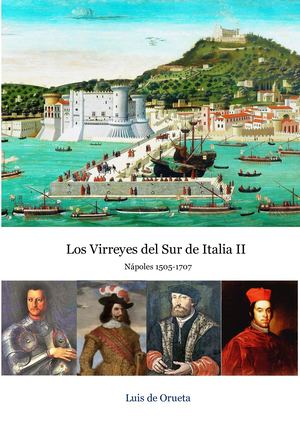 Los Virreyes del Sur de Italia II, Nápoles 1505-1707