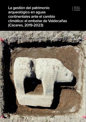 La gestión del patrimonio arqueológico en aguas continentales ante el cambio climático: el embalse de Valdecañas (Cáceres, 2019-2023)
