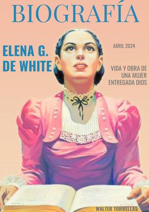 Biografía De Elena G De White - Walter Torrellas