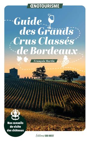 Guide des Grands Crus Classés de Bordeaux