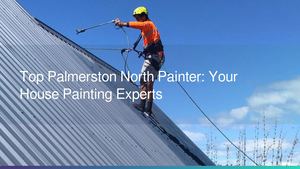 Palmerston North Painter Pros: Your House Painting Solution