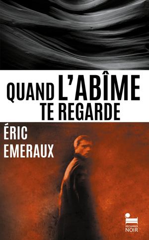 Eric Emeraux - Quand l'abîme te regarde