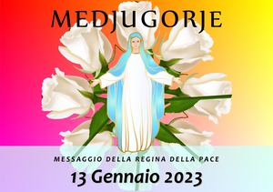 Messaggio della Madonna di Medjugorje del 13 Gennaio 2023