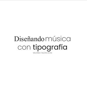 Diseñando Música Con Tipografía Milenka Faldin