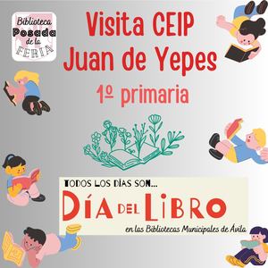 Visita CEIP. Juan De Yepes 1º Primaria