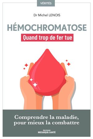 Hémochromatose - Quand trop de fer tue