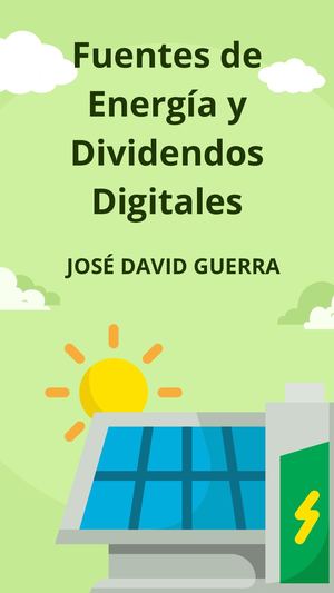 Fuentes de Energía y Dividendos Digitales.