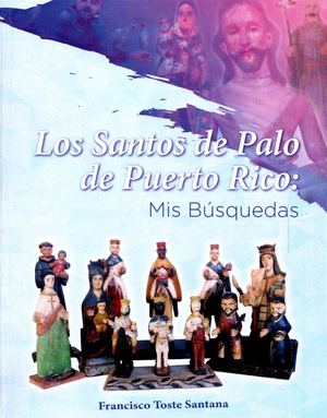 Los Santos De Palo De Puerto Rico Mis Busquedas - Francisco Toste Santana R