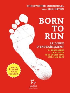 Born To Run Le guide d'entrainement -  Christopher Mc Dougall