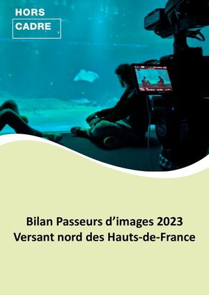 Bilan Passeurs d'images 2023 Versant nord des Hauts-de-France