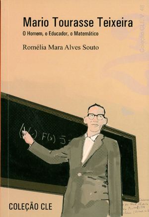 Mario Tourasse Teixeira: O Homem, o Educador, o Matemático