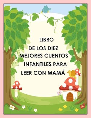 Libro De Los Diez Mejores Cuentos Infantiles Para Leer Con Mamá