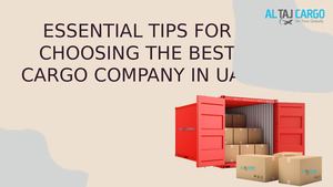 Essential Tips for Choosing the Best Cargo Company in UAE
