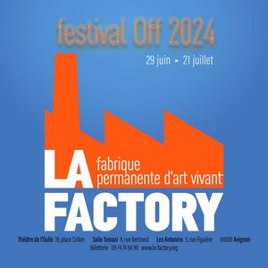 LA FACTORY//FESTIVAL OFF 2024 D'AVIGNON