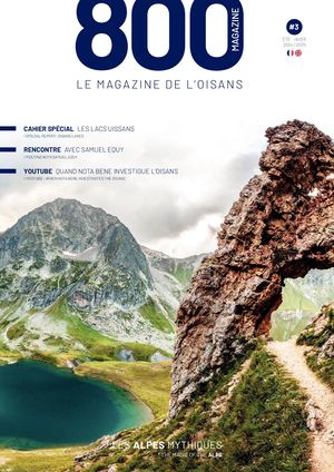 800 - Le Magazine de l'Oisans #3 Été-Hiver 2024/2025