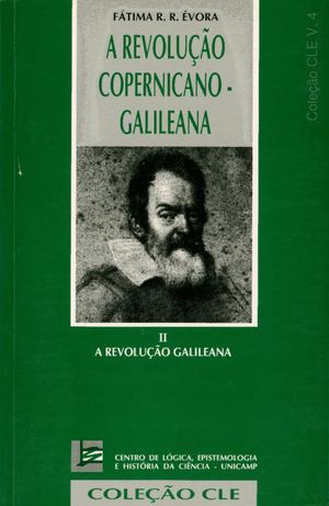 A Revolução Copernicana-Galileana: A Revolução Galileana