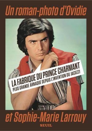 "La Fabrique du prince charmant", Ovidie et Sophie-Marie Larrouy, éditions du Seuil