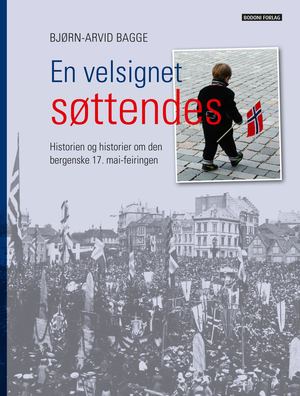 Utdrag: En velsignet søttendes - Historien og historier om den bergenske 17. mai-feiringen