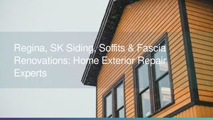 Regina, SK Siding, Soffits & Fascia Renovations: Home Exterior Repair Experts