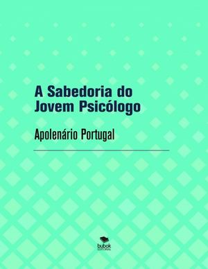 A Sabedoria Do Jovem Psicologo - Apolenario Portugal (2024)