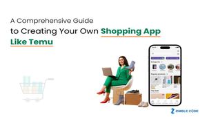 A Comprehensive Guide To Creating Your Own Shopping App Like Temu