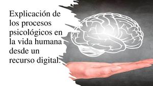 Tarea 5 - Explicación de los procesos psicológicos en la vida humana desde un recurso digital